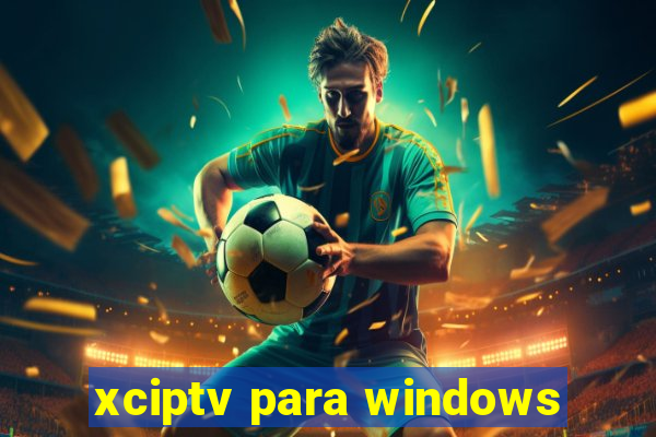 xciptv para windows